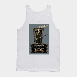 Charlie Chaplin Quotes: "We Might As Well Die As To Go On Living Like This" Tank Top